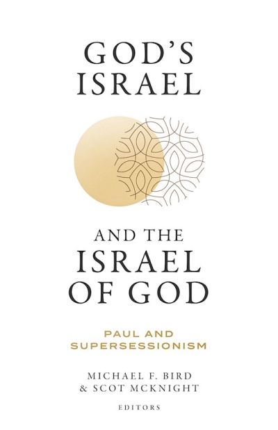 God's Israel and the Israel of God (June 2023) by Michael F Bird | SHOPtheWORD