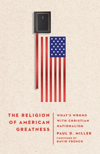 Religion Of American Greatness by Paul D Miller | SHOPtheWORD