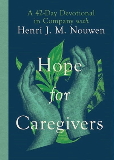 Hope For Caregivers by Henri Nouwen | SHOPtheWORD