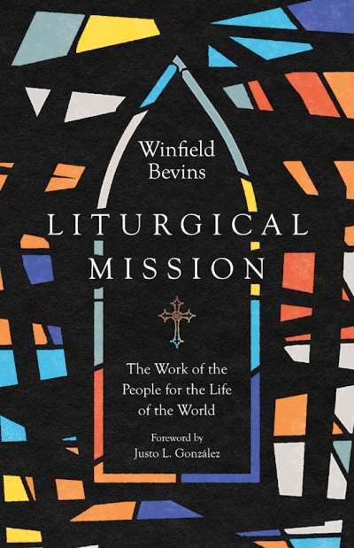 Liturgical Mission by Winfield Bevins | SHOPtheWORD
