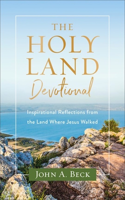 The Holy Land Devotional by John Beck | SHOPtheWORD