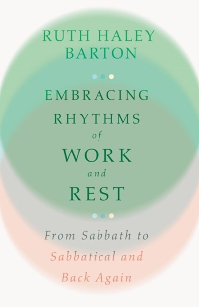 Embracing Rhythms Of Work And Rest by Ruth Haley Barton | SHOPtheWORD