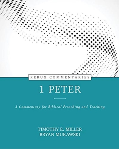 1 Peter (Kerux Commentaries) by Timothy E Miller | SHOPtheWORD
