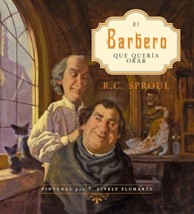 Span-The Barber Who Wanted To Pray (El barbero que queria orar) by RC Sproul | SHOPtheWORD