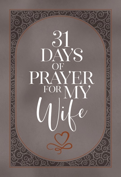 31 Days Of Prayer For My Wife by Commandment Great | SHOPtheWORD