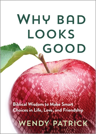 Why Bad Looks Good by Wendy Patrick | SHOPtheWORD