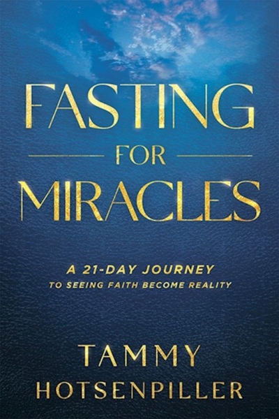 Fasting For Miracles by Tammy Hotsenpiller | SHOPtheWORD