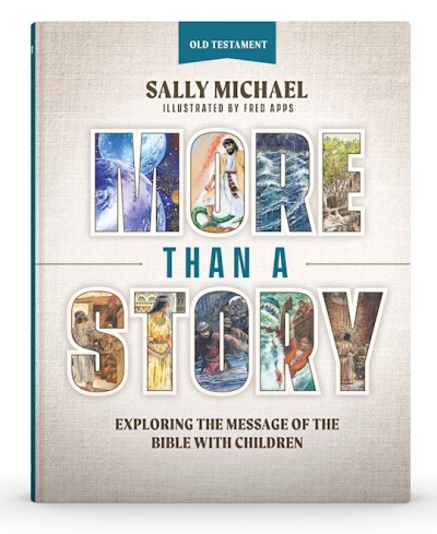 More Than A Story: Old Testament, Exploring the Message of the Bible with Children by Sally Michael | SHOPtheWORD