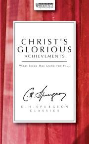 Christs Glorious Achievements by Charles H Spurgeon | SHOPtheWORD