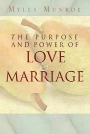 Purpose And Power Of Love And Marriage by Myles Munroe | SHOPtheWORD