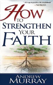 How To Strengthen Your Faith by Andrew Murray | SHOPtheWORD