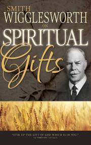 Smith Wigglesworth On Spiritual Gifts by Smith Wigglesworth | SHOPtheWORD