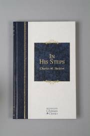 In His Steps (Hendrickson Christian Classics) by Charles M. Sheldon | SHOPtheWORD