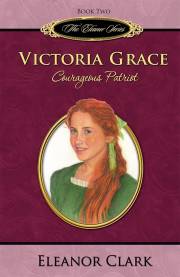 Victoria Grace: Courageous Patriot (Eleanor V2) by Eleanor Clark | SHOPtheWORD