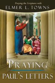 Praying Paul's Letters by Elmer Towns | SHOPtheWORD