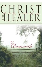 Christ The Healer by Fred Bosworth | SHOPtheWORD