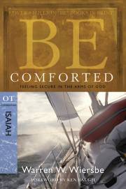 Be Comforted (Isaiah) (Repack) (Be Series Commentary) by Warren W. Wiersbe | SHOPtheWORD