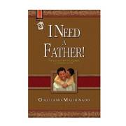 I Need A Father! by Guillermo Maldonado | SHOPtheWORD