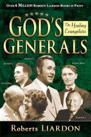 Gods Generals: Healing Evangelists by Roberts Liardon | SHOPtheWORD