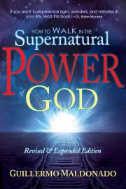 How To Walk In The Supernatural Power Of God by Guillermo Maldonado | SHOPtheWORD