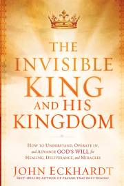Invisible King And His Kingdom by John Eckhardt | SHOPtheWORD