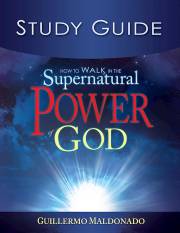 How To Walk In The Supernatural Power Of God Study Guide by Guillermo Maldonado | SHOPtheWORD