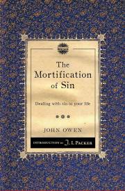 The Mortification Of Sin (Revised) by John Owen | SHOPtheWORD