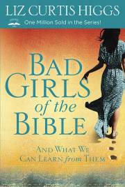 Bad Girls Of The Bible W/Study Guide (Updated) by Liz Curtis Higgs | SHOPtheWORD