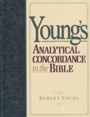 Young's Analytical Concordance To The Bible by Robert Young | SHOPtheWORD