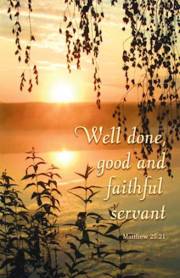 Bulletin-Well Done Good And Faithful Servant (John 11:25) (Pack Of 100) | SHOPtheWORD