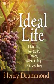 Ideal Life: Listening For Gods Voice Discerning His Leading by Henry Drummond | SHOPtheWORD