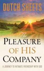 Pleasure Of His Company by Dutch Sheets | SHOPtheWORD