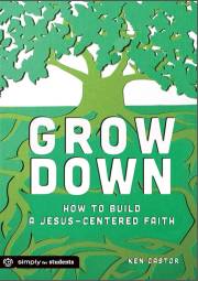 Grow Down by Ken Castor | SHOPtheWORD