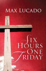 Tract-Six Hours One Friday (ESV) (Pack Of 25) by Max Lucado | SHOPtheWORD