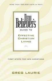 New Believers Guide To Effective Christian Living by Greg Laurie | SHOPtheWORD