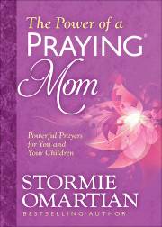 The Power Of A Praying Mom by Stormie Omartian | SHOPtheWORD