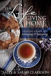 The Life-Giving Home by Sally Clarkson | SHOPtheWORD