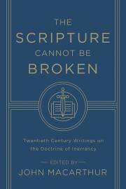 The Scripture Cannot Be Broken by John MacArthur | SHOPtheWORD