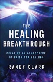 Healing Breakthrough by Randy Clark | SHOPtheWORD
