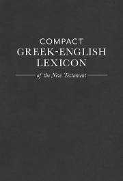 Compact Greek-English Lexicon Of The New Testament by Mark A House | SHOPtheWORD