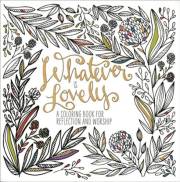 Whatever Is Lovely Adult Coloring Book by Waterbrook | SHOPtheWORD