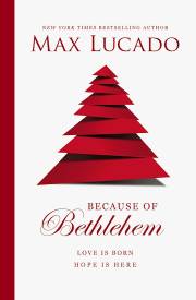Because Of Bethlehem by Max Lucado | SHOPtheWORD