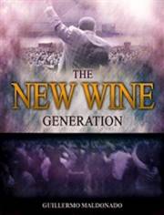 The New Wine Generation (Study Manual) by Guillermo Maldonado | SHOPtheWORD