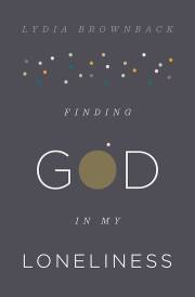 Finding God In My Loneliness by Lydia Brownback | SHOPtheWORD