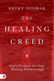The Healing Creed by Becky Dvorak | SHOPtheWORD