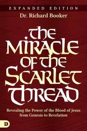 The Miracle Of The Scarlet Thread Expanded Edition by Richard Booker | SHOPtheWORD