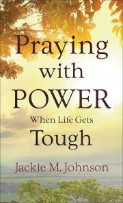 Praying With Power When Life Gets Tough-Mass Market by Jackie M Johnson | SHOPtheWORD