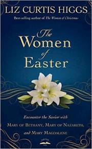 Women Of Easter by Liz Curtis Higgs | SHOPtheWORD