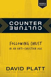 Counter Culture: Following Christ In An Anti-Christian Age by David Platt | SHOPtheWORD