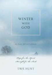 Winter With God: 40-Day Devotional by T W Hunt | SHOPtheWORD